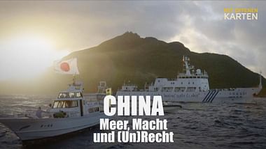 Mit offenen Karten - China: Das Meer, die Macht und das (Un)Recht