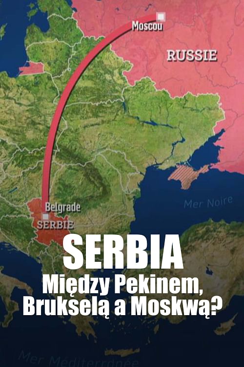 Serbia - między Pekinem, Brukselą a Moskwą? .