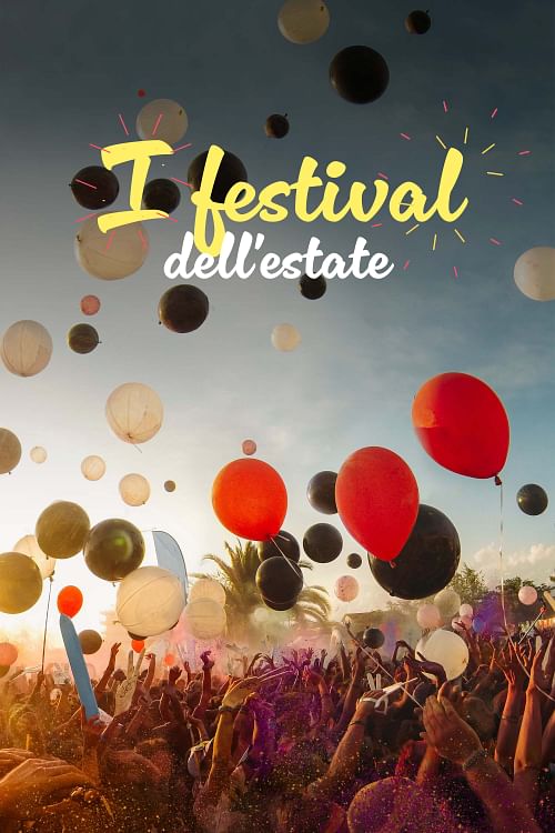 I festival dell'estate, ovunque tu sia.