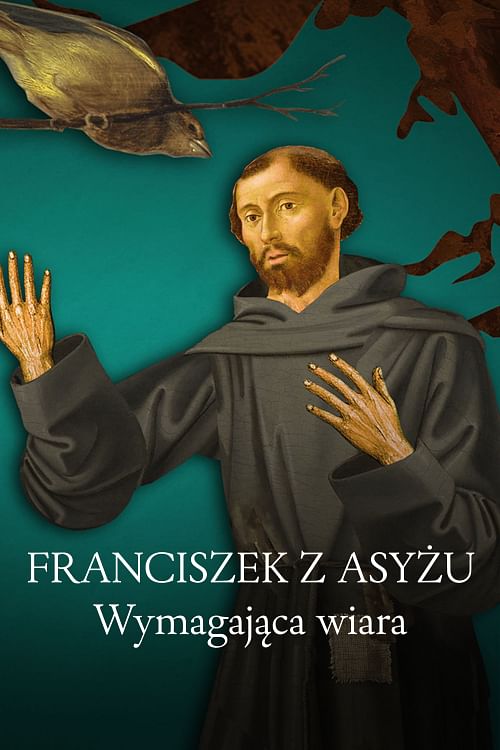 Franciszek z Asyżu - Wymagania wiary.