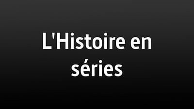Les séries documentaires d'histoire