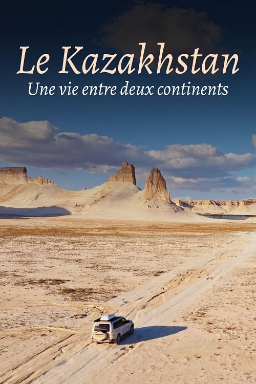 Le Kazakhstan, une vie entre deux continents.