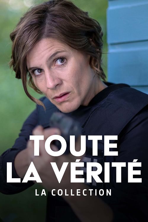 Toute la vérité.