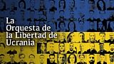 La Orquesta de la Libertad de Ucrania