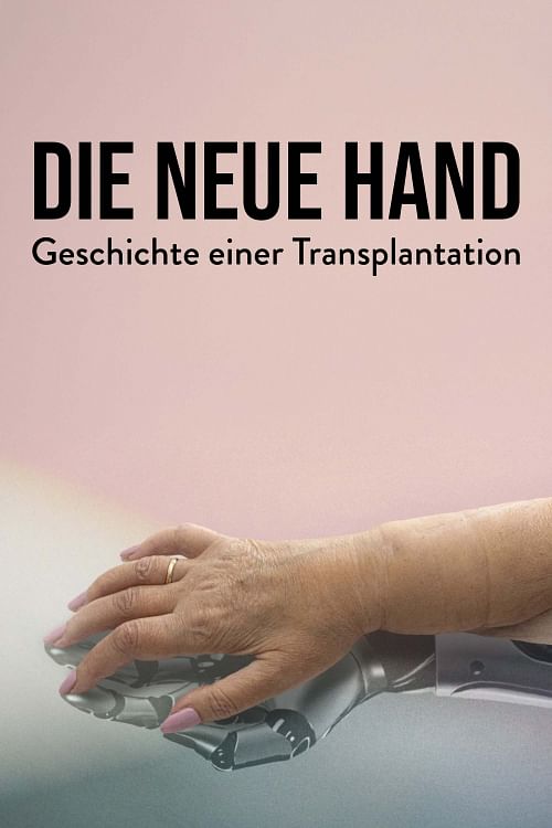 Die neue Hand - Geschichte einer Transplantation.