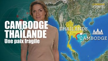 Cambodge-Thaïlande : une paix fragile - Le dessous des cartes - L'essentiel
