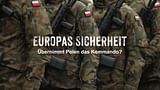 Europas Sicherheit: Übernimmt Polen das Kommando?