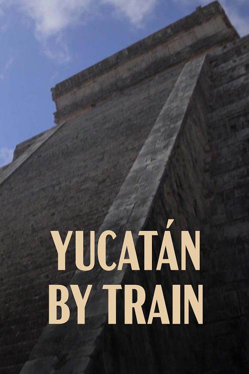 Yucatán by Train.