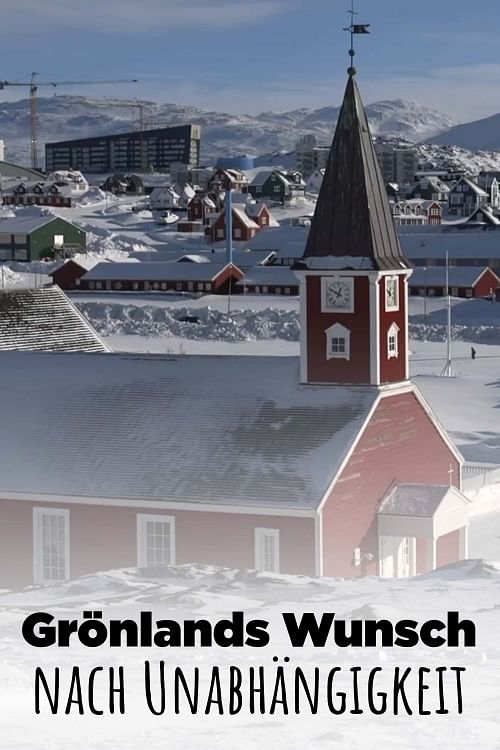 Grönlands Wunsch nach Unabhängigkeit.