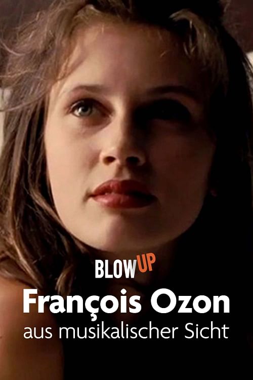 François Ozon aus musikalischer Sicht.