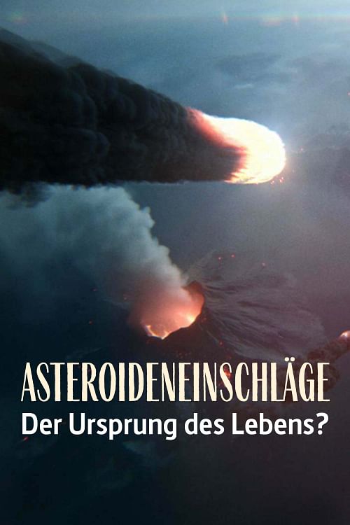Asteroideneinschläge - Der Ursprung des Lebens?.