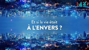 Et si la vie était à l’envers ?