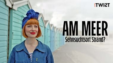 Twist - Am Meer: Sehnsuchtsort Strand? 