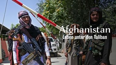 Afghanistan: Leben unter den Taliban 