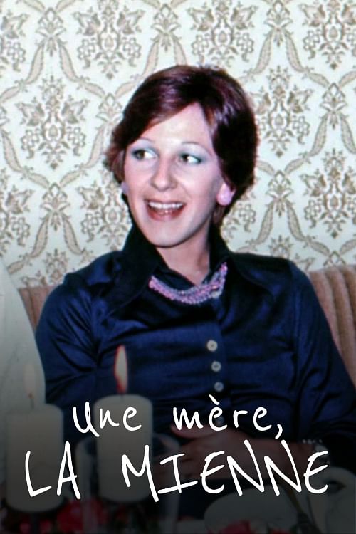 Une mère, la mienne.