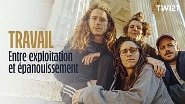 Travail - entre exploitation et épanouissement - Twist