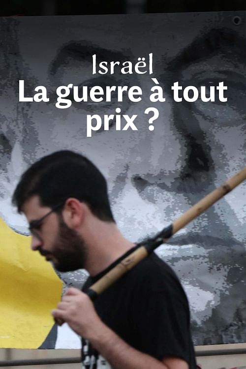 Israël : la guerre à tout prix ?.