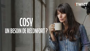 Cosy : un besoin de réconfort ?