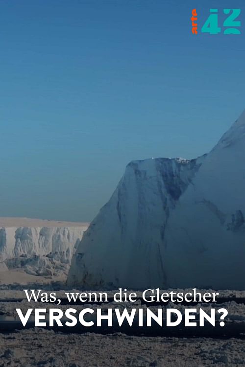 Was, wenn die Gletscher verschwinden?.