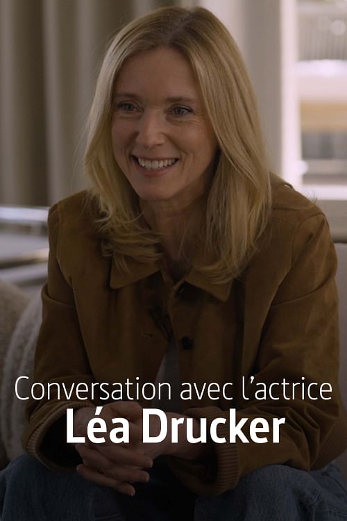 Conversation avec l'actrice Léa Drucker.