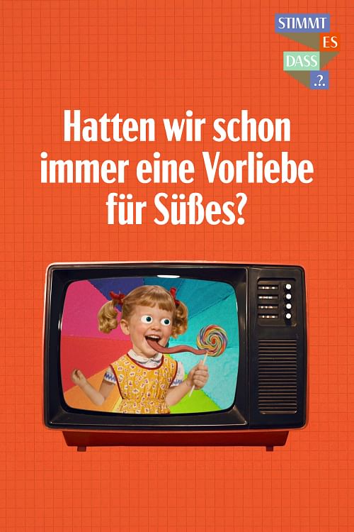 Hatten wir schon immer eine Vorliebe für Süßes?.