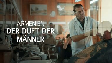 Armenien - Der Duft der Männer.
