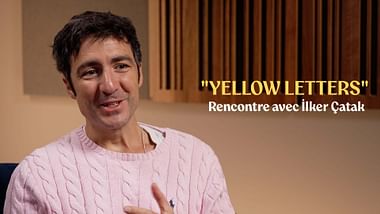 "Yellow Letters" - Rencontre avec İlker Çatak.