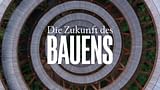 Die Zukunft des Bauens