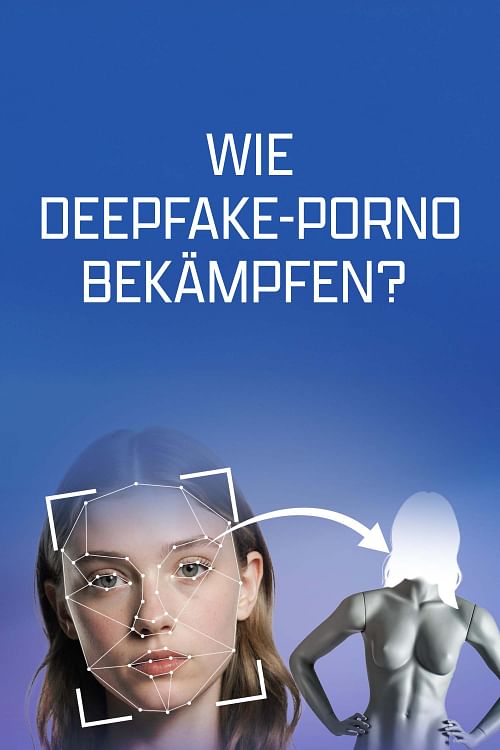 Die EU und Deutschland wollen Deepfake-Porno verbieten.