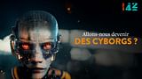 Allons-nous devenir des cyborgs ?