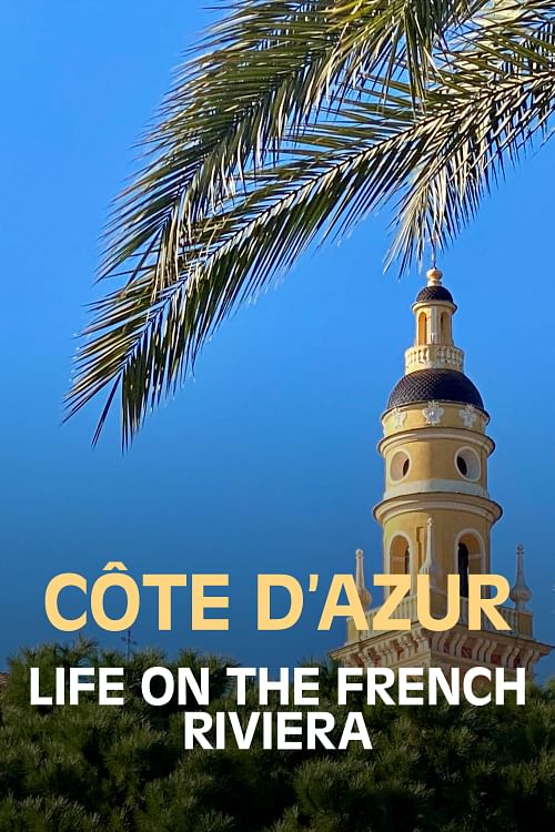 Côte d’Azur – Life on the French Riviera.