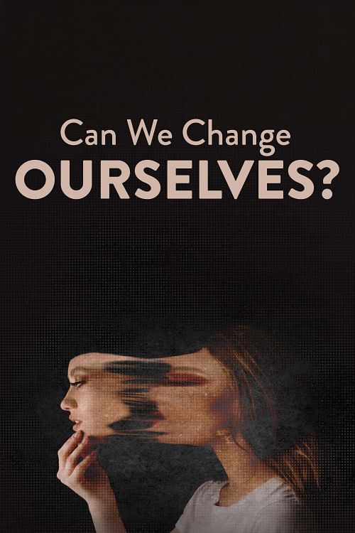 Can We Change Ourselves?.
