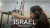 Israël : elles s'arment - ARTE Reportage