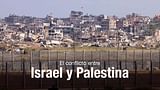Israel-Palestina: el conflicto interminable