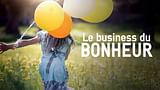 Le business du bonheur