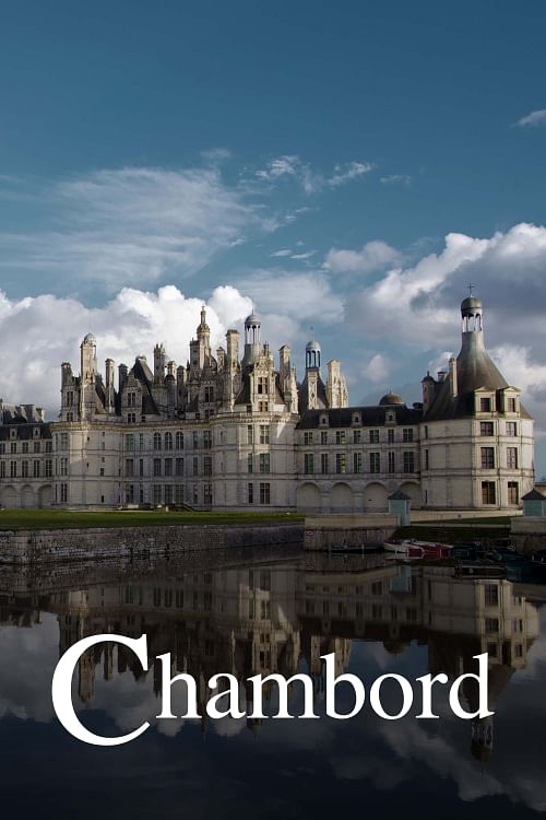 Chambord - Le château, le roi et l’architecte.