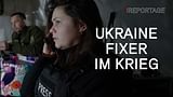 Ukraine: Fixer im Krieg
