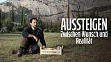 Aussteigen, zwischen Wunsch und Realität