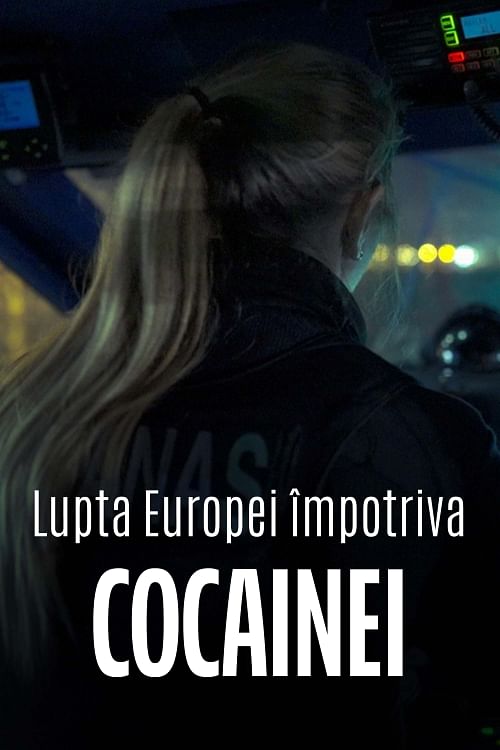 Lupta Europei împotriva cocainei.