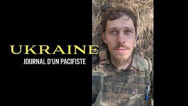 Ukraine, journal d’un pacifiste