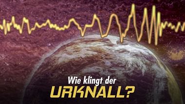 Wie klingt der Urknall?