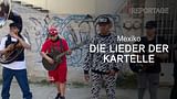 ARTE Reportage - Mexiko: Die Lieder der Kartelle
