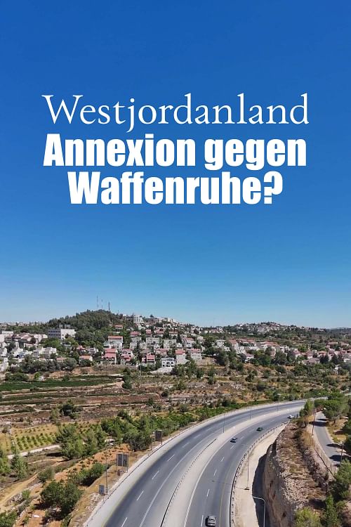 Westjordanland: Annexion gegen Waffenruhe?.