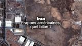 Iran : frappes américaines, quel bilan ? 