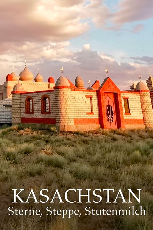 Kasachstan - Sterne, Steppe, Stutenmilch.