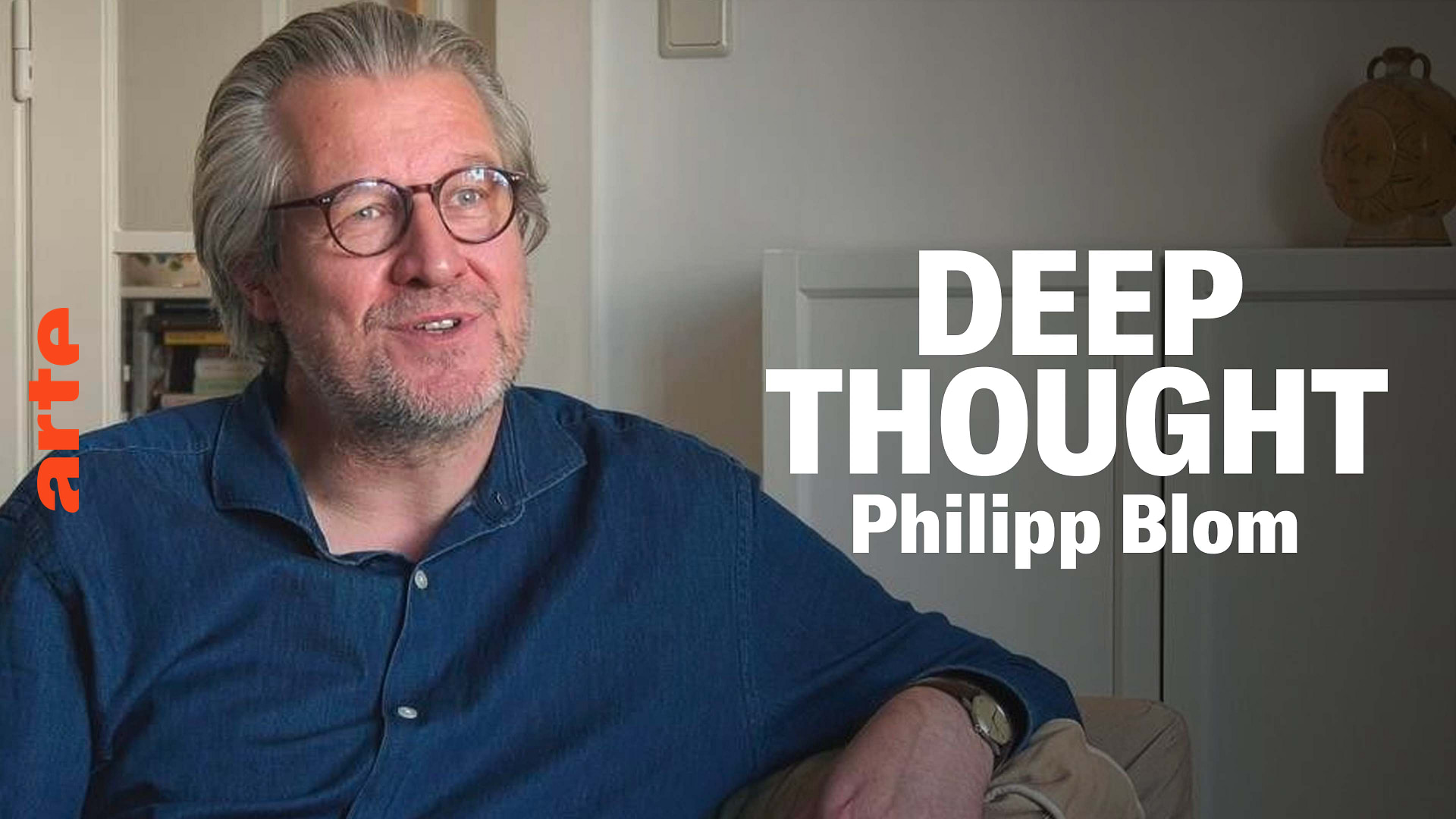 Deep Thought - In Conversation with Philipp Blom - Watch the full documentary | ARTE in English