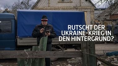 Rutscht der Ukraine-Krieg in den Hintergrund?.