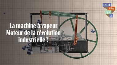 Est-il vrai que la machine à vapeur est à l'origine de la révolution industrielle ?