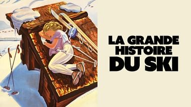 La grande histoire du ski