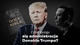 Czym kieruje się nowa administracja Trumpa?